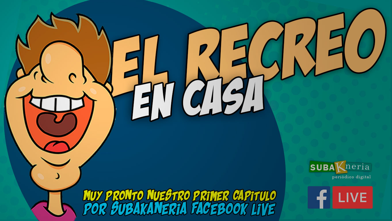 “EL RECREO EN CASA” un nuevo espacio de Subakaneria  “EL RECREO EN CASA” un nuevo espacio de Subakaneria